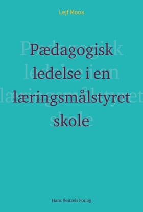 Pædagogisk ledelse i en læringsmålstyret skole? af Lejf Moos