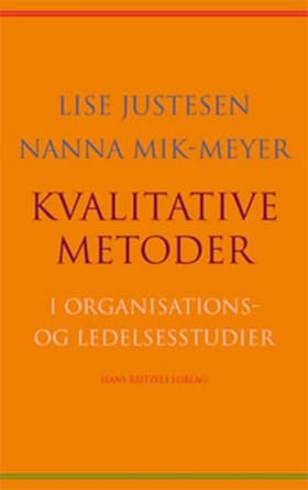 Kvalitative metoder i organisations- og ledelsesstudier af Lise Justesen
