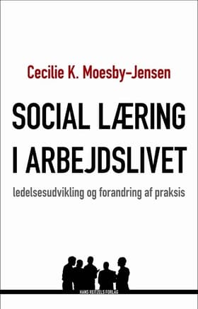 Social læring i arbejdslivet af Cecilie K. Moesby-Jensen