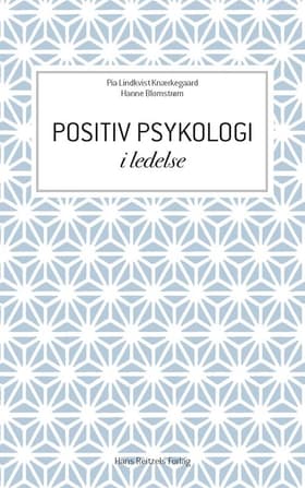 Positiv psykologi i ledelse af Pia Lindkvist Knærkegaard