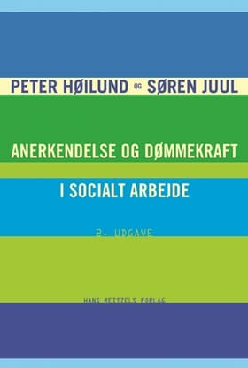Anerkendelse og dømmekraft i socialt arbejde af Søren Juul