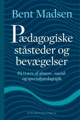 Pædagogiske ståsteder og bevægelser af Bent Madsen