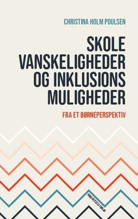 Skolevanskeligheder og inklusionsmuligheder af Christina Holm Poulsen