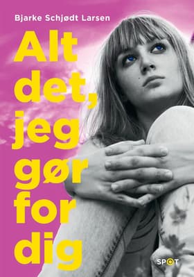 Alt det, jeg gør for dig af Bjarke Schjødt Larsen