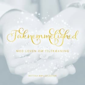 Taknemmelighed med Loven om Tiltrækning af Bettina Møller Jensen