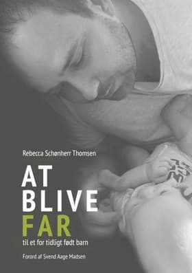 At blive FAR til et for tidligt født barn af Rebecca Schønherr Thomsen