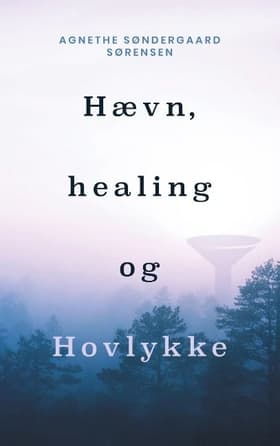 Hævn, healing og Hovlykke af Agnethe Søndergaard Sørensen