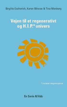 Vejen til et Regenerativt og HIP Univers af Tina Monberg