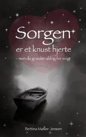 Sorgen er et knust hjerte af Bettina Møller Jensen