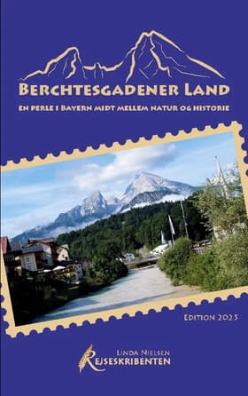 Berchtesgadener Land - en perle i Bayern midt mellem natur og historie af Rejseskribenten