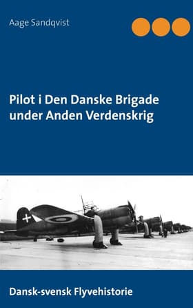 Pilot i Den Danske Brigade under Anden Verdenskrig af Aage Sandqvist