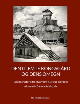 Den glemte Kongsgård og dens omegn af Ole Thisted Sørensen