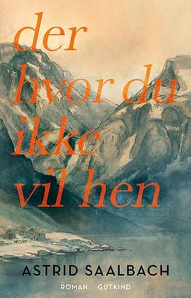 Der hvor du ikke vil hen af Astrid Saalbach