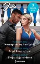 Korruption og kærlighed / Ar på krop og sjæl / Frejas skjulte drøm