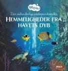 Wow! Den vidunderlige undervandsverden. Hemmeligheder fra havets dyb