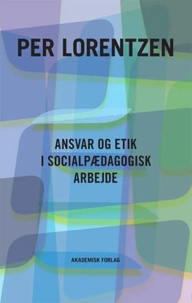 Ansvar og etik i socialpædagogisk arbejde af Per Lorentzen