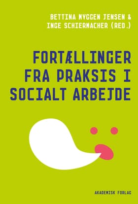 Fortællinger fra praksis i socialt arbejde af Bettina Myggen Jensen