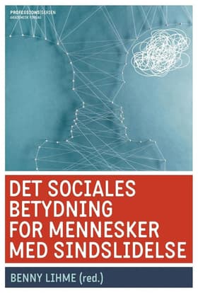Det sociales betydning for mennesker med sindslidelse af Benny Lihme