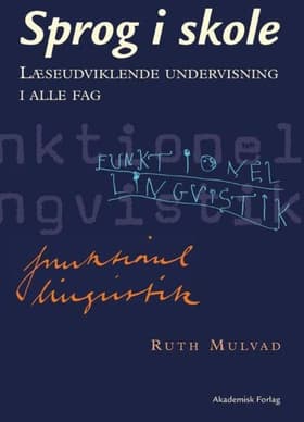 Sprog i skole. Læseudviklende undervisning i alle fag af Ruth Mulvad