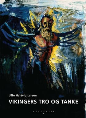 Vikingers tro og tanke af Uffe Hartvig Larsen