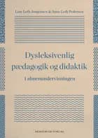 Dysleksivenlig pædagogik og didaktik i almenundervisningen