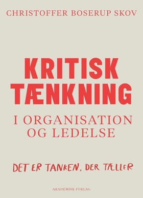Kritisk tænkning i organisation og ledelse af Christoffer Boserup Skov