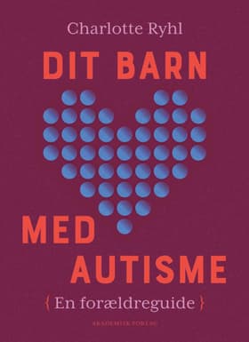 Dit barn med autisme af Charlotte Ryhl