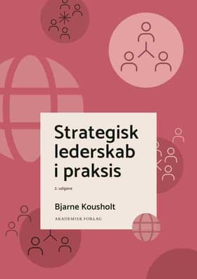 Strategisk lederskab i praksis af Bjarne Kousholt