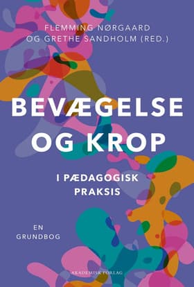 Bevægelse og krop i pædagogisk praksis af Grethe Sandholm