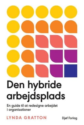Den hybride arbejdsplads af Lynda Gratton