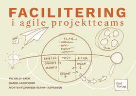 Facilitering i agile projektteams af Daniel Ladefoged