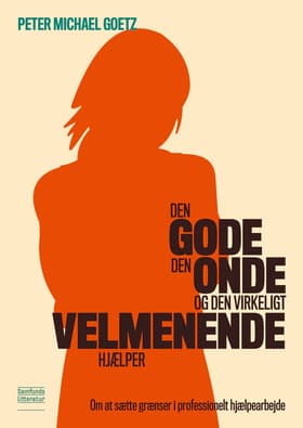 Den gode, den onde og den virkeligt velmenende hjælper af Peter Michael Goetz