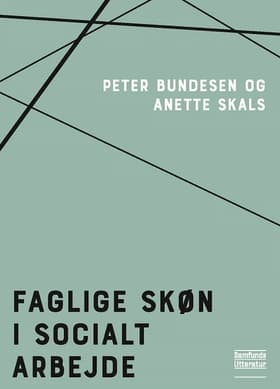 Faglige skøn i socialt arbejde af Peter Bundesen