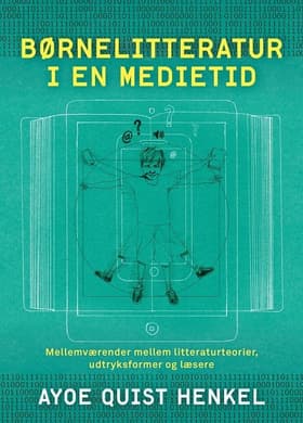 Børnelitteratur i en medietid af Ayoe Qvist Henkel