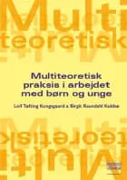 Multiteoretisk praksis i arbejdet med børn og unge