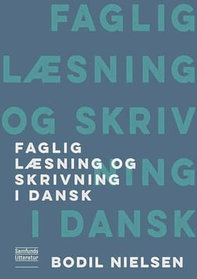 Faglig læsning og skrivning i dansk af Bodil Nielsen