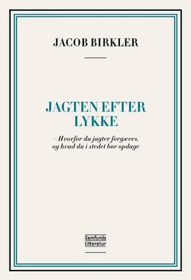 Jagten efter lykke af Jacob Birkler