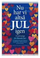 Nu har vi altså jul igen - 14 julesange for blandet kor