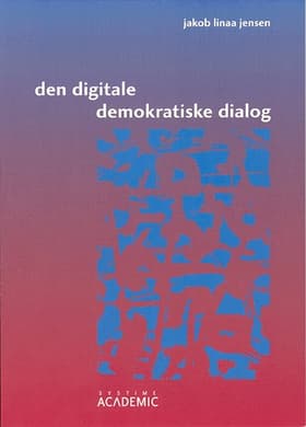 Den digitale demokratiske dialog af Jakob Linaa Jensen