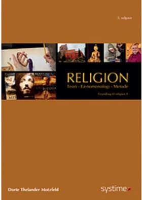 Religion: Teori, Fænomenologi, Metode af Dorte Thelander Motzfeldt
