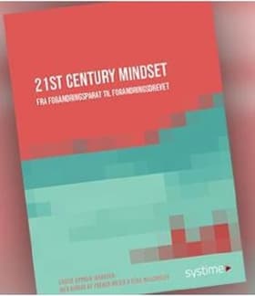 21st Century Mindset. Fra forandringsparat til forandringsdrevet af Louise Opprud Jakobsen