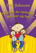 Hvordan du opdrager din mor og far