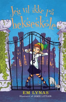 Jeg vil ikke på hekseskole af Em Lynas