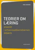 Teorier om læring anvendt i erhvervsuddannelsernes didaktik