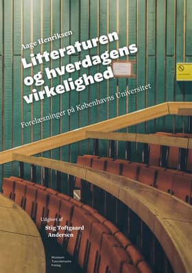 Aage Henriksen: Litteraturen og hverdagens virkelighed af Stig Toftgaard Andersen (udg.)