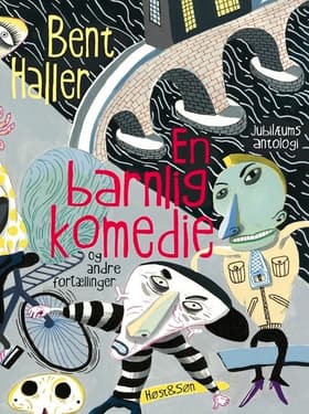 En barnlig komedie og andre fortællinger af Bent Haller