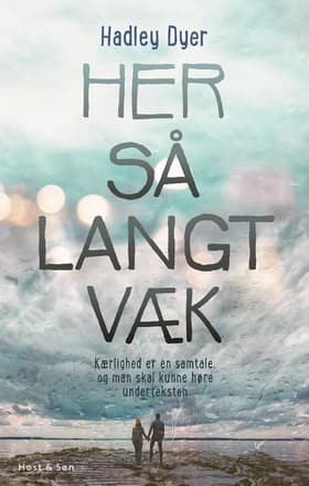 Her så langt væk af Hadley Dyer