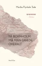 På Bornholm må man græde overalt af Martha Flyvholm Tode