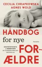 Håndbog for nye forældre af Cecilia Chrapkowska","Agnes Wold