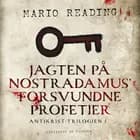 Jagten på Nostradamus´ forsvundne profetier